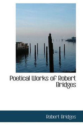 Cover image for Poetical Works of Robert Bridges