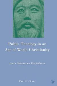 Cover image for Public Theology in an Age of World Christianity: God's Mission as Word-Event