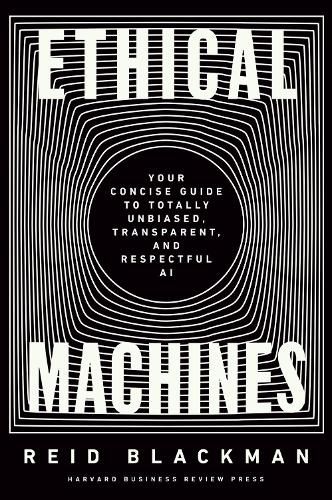 Cover image for Ethical Machines: Your Concise Guide to Totally Unbiased, Transparent, and Respectful AI