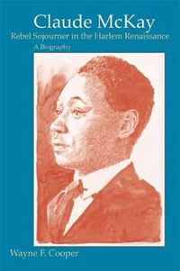 Cover image for Claude McKay, Rebel Sojourner in the Harlem Renaissance: A Biography