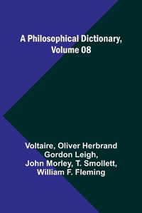 Cover image for A Philosophical Dictionary, Volume 08