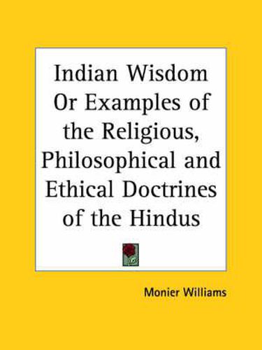 Cover image for Indian Wisdom or Examples of the Religious, Philosophical and Ethical Doctrines of the Hindus (1876)