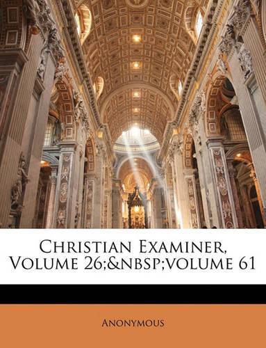 Cover image for Christian Examiner, Volume 26; Volume 61