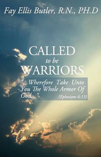 Cover image for Called to Be Warriors: ...Wherefore Take Unto You the Whole Armor of God...