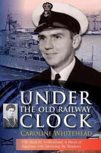 Cover image for Under the Old Railway Clock: Reminiscences of a Time, a Place, and a Very Dear Brother, William Marshall