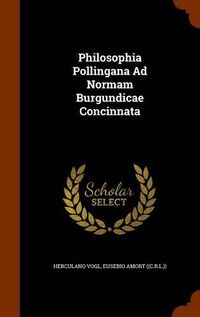 Cover image for Philosophia Pollingana Ad Normam Burgundicae Concinnata