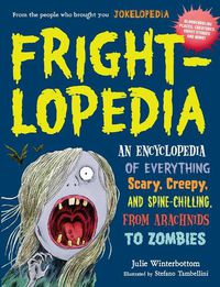 Cover image for Frightlopedia: An Encyclopedia of Everything Scary, Creepy, and Spine-Chilling, from Arachnids to Zombies