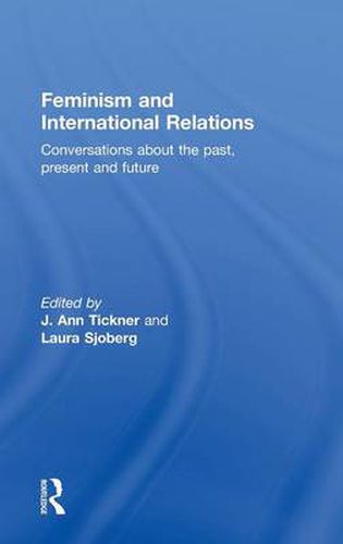 Feminism and International Relations: Conversations about the Past, Present and Future