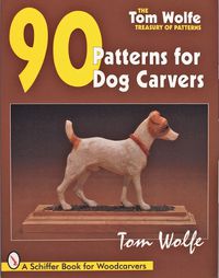 Cover image for Tom Wolfe's Treasury of Patterns: 90 Patterns for Dog Carvers