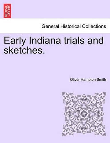 Early Indiana trials and sketches.