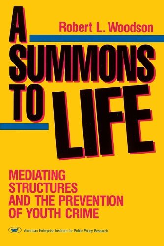 Cover image for A Summons to Life: Mediating Structures and the Prevention of Youth Crime