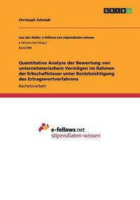 Cover image for Quantitative Analyse der Bewertung von unternehmerischem Vermoegen im Rahmen der Erbschaftsteuer unter Berucksichtigung des Ertragswertverfahrens