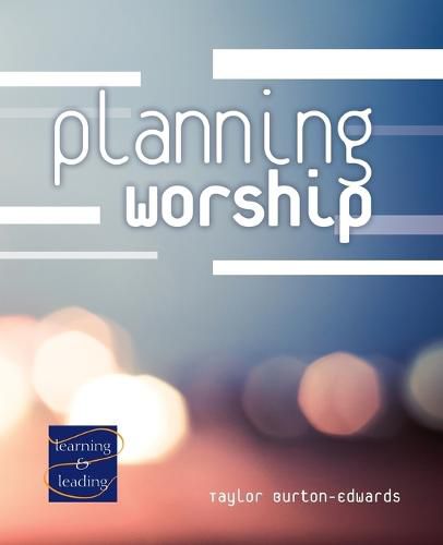 Cover image for Planning Worship: A Lay Servant Ministries Advanced Course