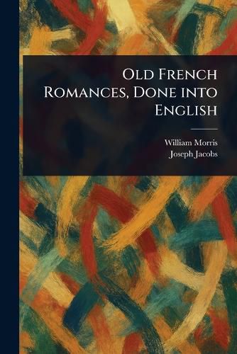 Cover image for Old French Romances, Done Into English