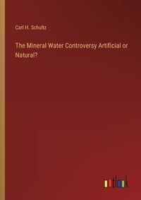 Cover image for The Mineral Water Controversy Artificial or Natural?