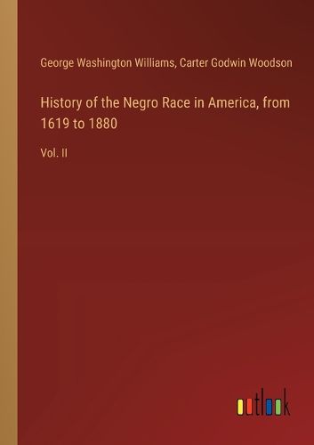 History of the Negro Race in America, from 1619 to 1880