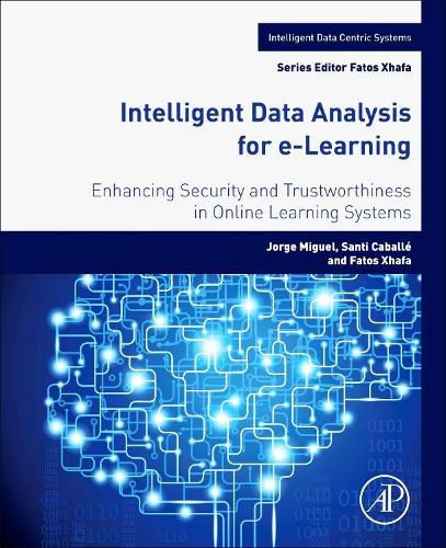 Cover image for Intelligent Data Analysis for e-Learning: Enhancing Security and Trustworthiness in Online Learning Systems