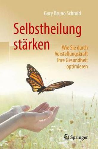 Cover image for Selbstheilung Starken: Wie Sie Durch Vorstellungskraft Ihre Gesundheit Optimieren