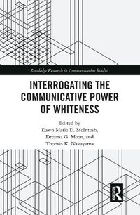 Cover image for Interrogating the Communicative Power of Whiteness