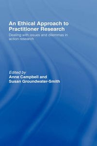 Cover image for An Ethical Approach to Practitioner Research: Dealing with Issues and Dilemmas in Action Research