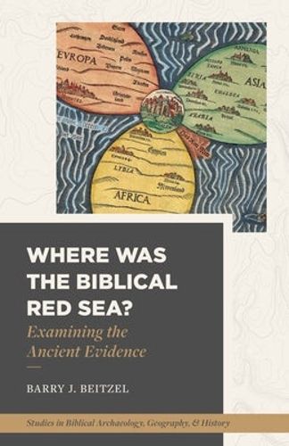 Cover image for Where Was the Biblical Red Sea?: Examining the Ancient Evidence