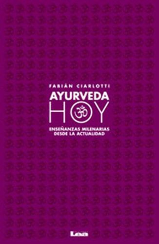 Cover image for Ayurveda Hoy: Ensenanzas Milenarias Desde La Actualidad