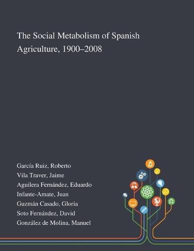 Cover image for The Social Metabolism of Spanish Agriculture, 1900-2008