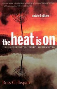 Cover image for The Heat is on: Climate Crisis, the Cover-up, the Prescription