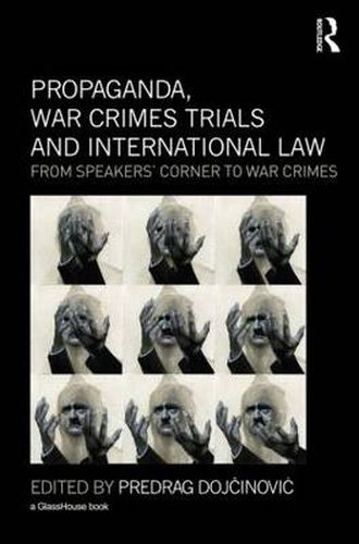 Cover image for Propaganda, War Crimes Trials and International Law: From Speakers' Corner to War Crimes