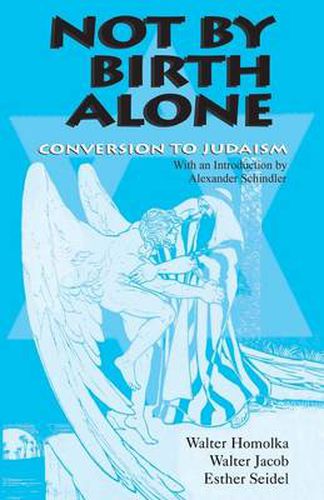 Cover image for Not by Birth Alone: Conversion to Judaism