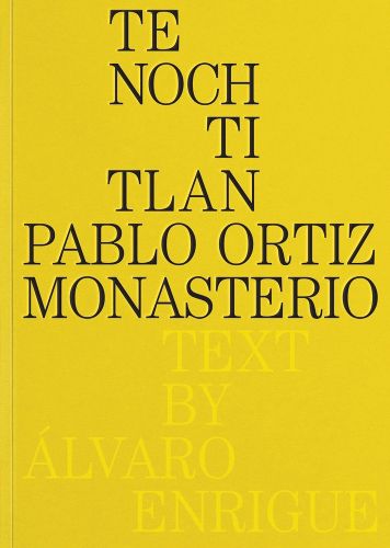 Cover image for Pablo Ortiz Monasterio: Tenochtitlan