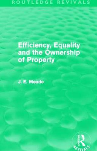 Cover image for Efficiency, Equality and the Ownership of Property (Routledge Revivals)