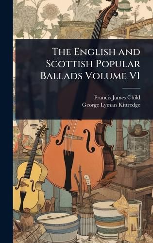 Cover image for The English and Scottish Popular Ballads Volume V1