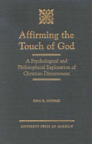 Cover image for Affirming the Touch of God: A Psychological and Philosophical Exploration of Christian Discernment