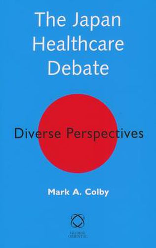Cover image for The Japan Healthcare Debate: Diverse Perspectives