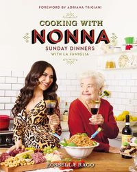 Cover image for Cooking with Nonna: Sunday Dinners with La Famiglia