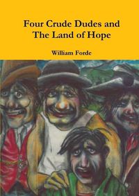 Cover image for Four Crude Dudes and the Land of Hope
