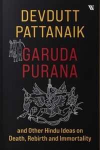 Cover image for Garuda Purana and Other Hindu Ideas on Death, Rebirth and Immortality