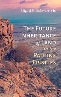 Cover image for The Future Inheritance of Land in the Pauline Epistles