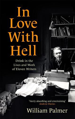 Cover image for In Love with Hell: Drink in the Lives and Work of Eleven Writers