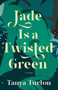 Cover image for Jade Is a Twisted Green