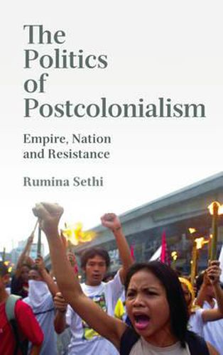 Cover image for The Politics of Postcolonialism: Empire, Nation and Resistance