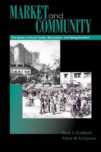 Cover image for Market and Community: The Bases of Social Order, Revolution, and Relegitimation