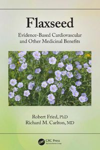 Cover image for Flaxseed: Evidence-based Cardiovascular and other Medicinal Benefits