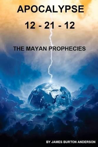 Cover image for Apocalypse 12 - 21 - 12: The Mayan Prophecies