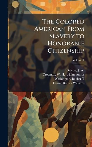 Cover image for The Colored American From Slavery to Honorable Citizenship