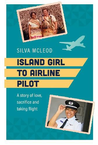 Cover image for Island Girl to Airline Pilot: A Story of Love, Sacrifice and Taking Flight