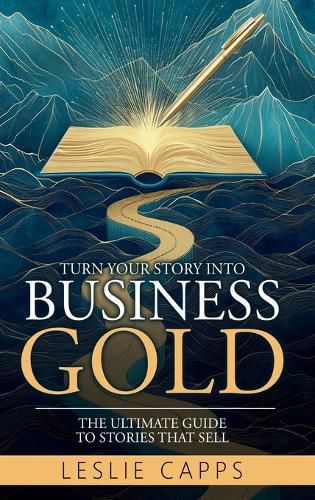 Cover image for Turn Your Story Into Business Gold