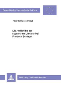 Cover image for Die Aufnahme Der Spanischen Literatur Bei Friedrich Schlegel