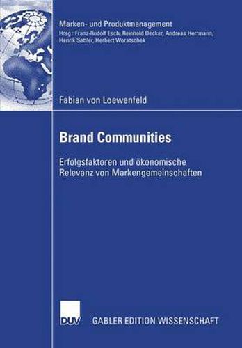 Brand Communities: Erfolgsfaktoren Und OEkonomische Relevanz Von Markengemeinschaften